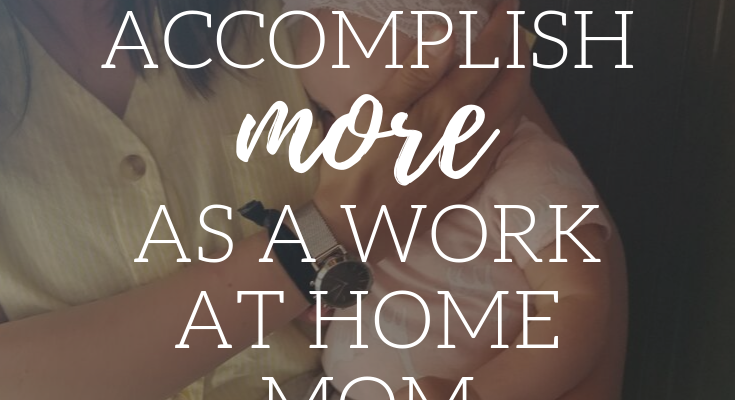 How to Accomplish More as a Work At Home Mom